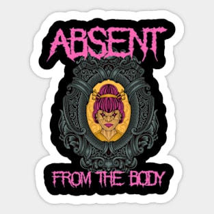 Absent from the Body metalheads Sticker